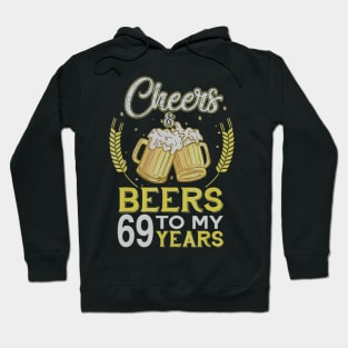 Cheers And Beers To My 69 Years Old 69th Birthday Gift Hoodie